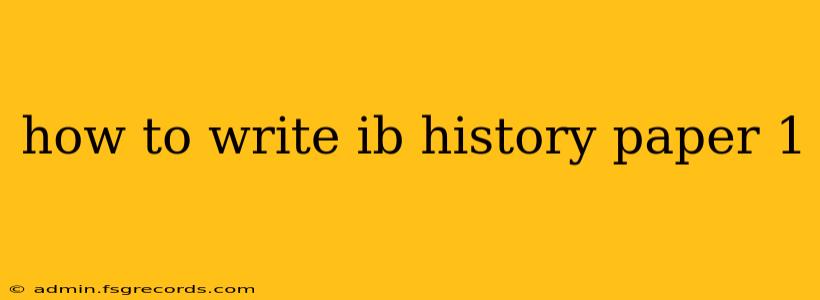 how to write ib history paper 1