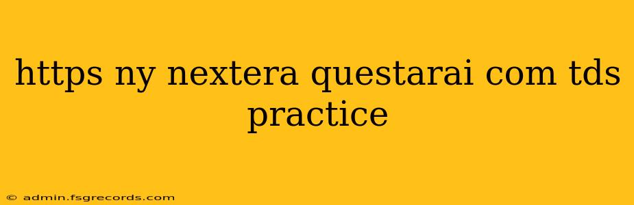 https ny nextera questarai com tds practice