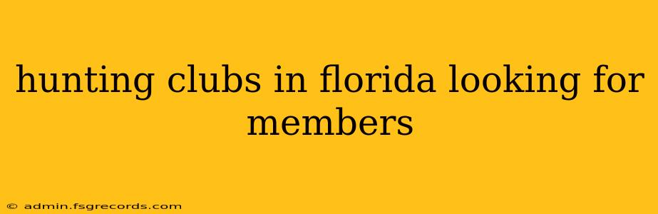 hunting clubs in florida looking for members