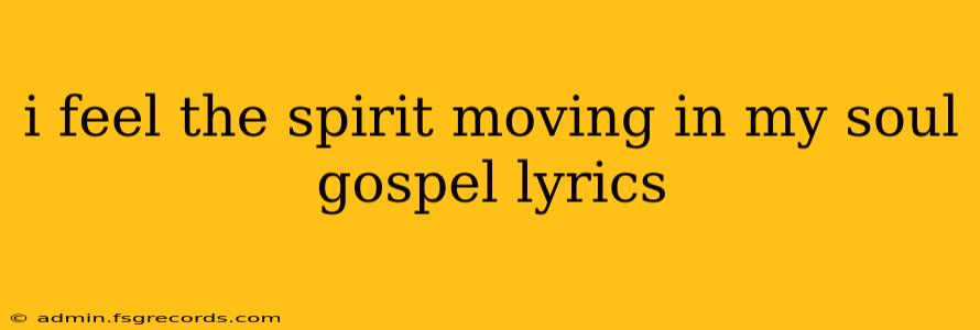 i feel the spirit moving in my soul gospel lyrics