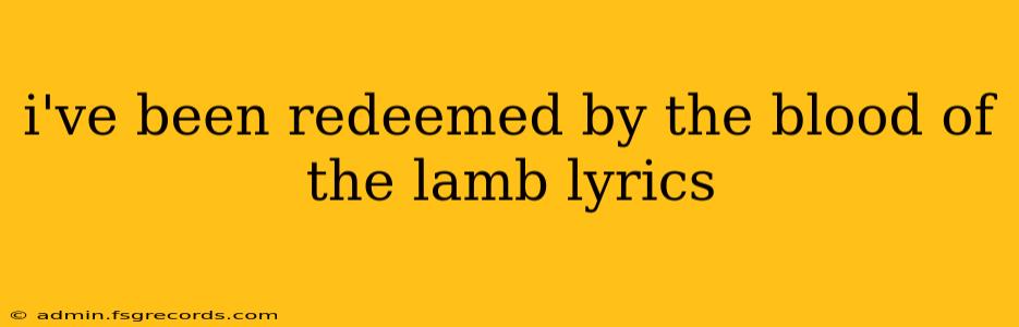 i've been redeemed by the blood of the lamb lyrics