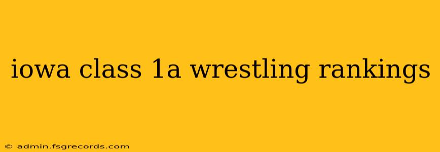 iowa class 1a wrestling rankings