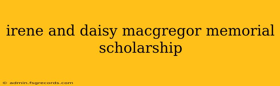 irene and daisy macgregor memorial scholarship