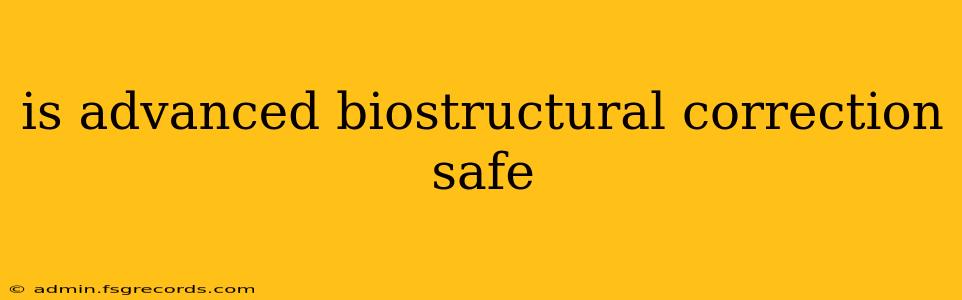 is advanced biostructural correction safe