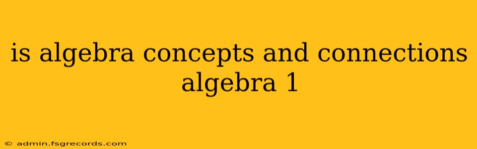 is algebra concepts and connections algebra 1