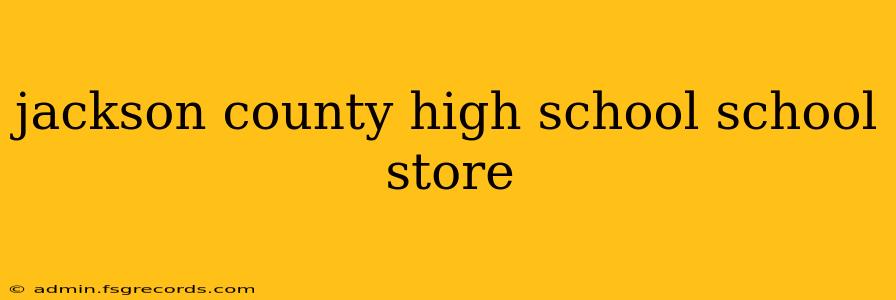 jackson county high school school store