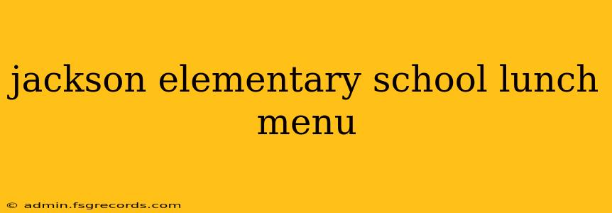 jackson elementary school lunch menu