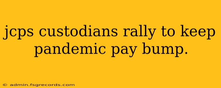 jcps custodians rally to keep pandemic pay bump.