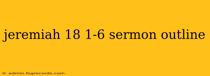 jeremiah 18 1-6 sermon outline