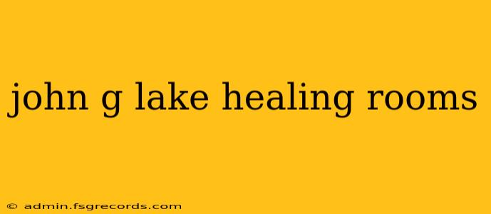 john g lake healing rooms