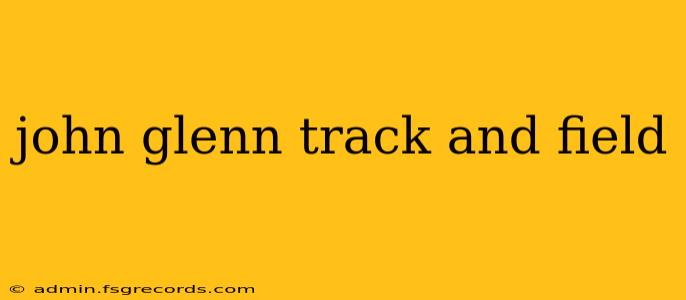 john glenn track and field