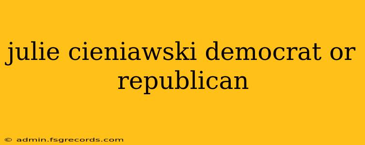 julie cieniawski democrat or republican