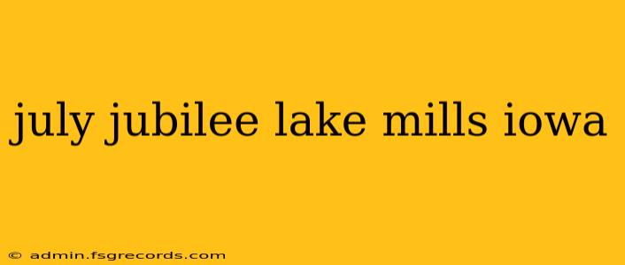 july jubilee lake mills iowa