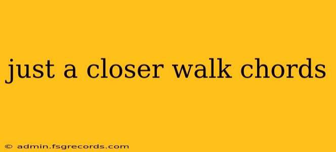 just a closer walk chords