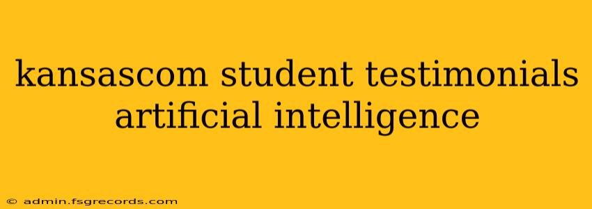 kansascom student testimonials artificial intelligence