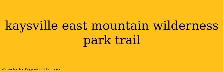 kaysville east mountain wilderness park trail