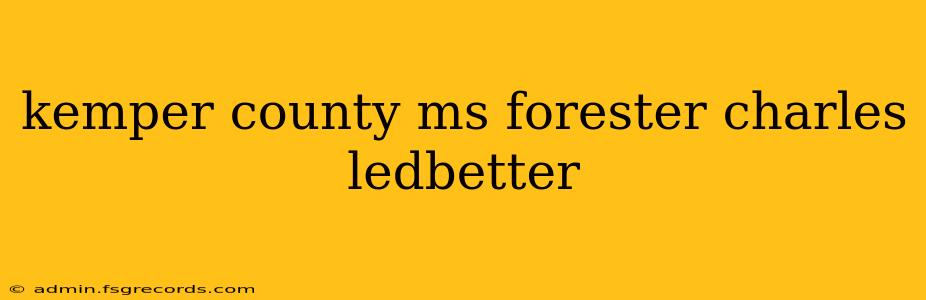 kemper county ms forester charles ledbetter