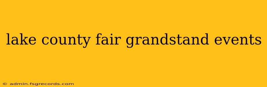 lake county fair grandstand events