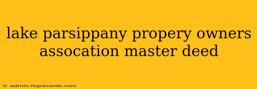 lake parsippany propery owners assocation master deed