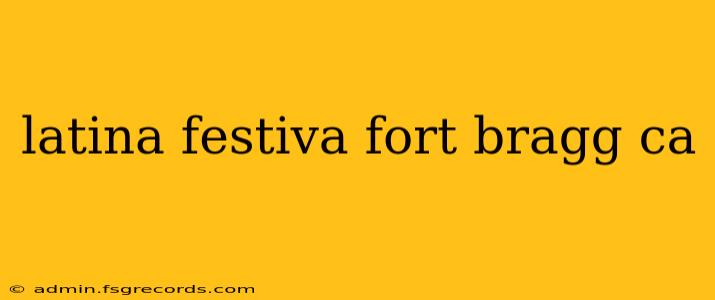 latina festiva fort bragg ca