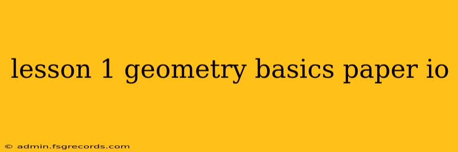 lesson 1 geometry basics paper io