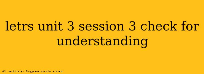 letrs unit 3 session 3 check for understanding