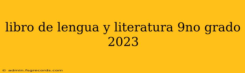 libro de lengua y literatura 9no grado 2023