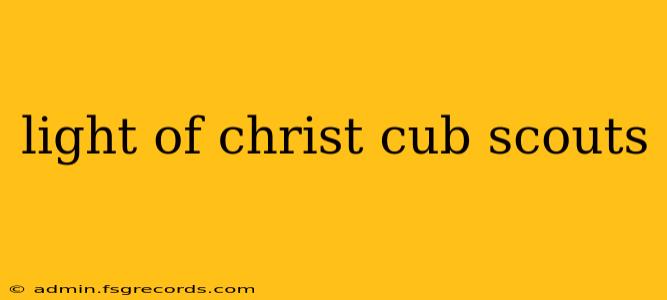 light of christ cub scouts