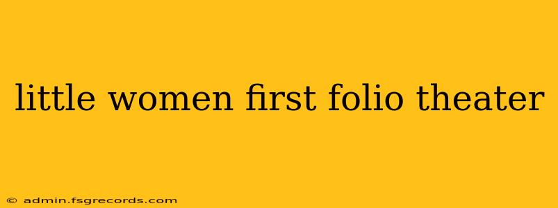 little women first folio theater