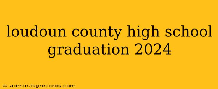 loudoun county high school graduation 2024