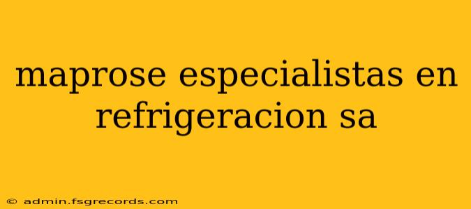 maprose especialistas en refrigeracion sa