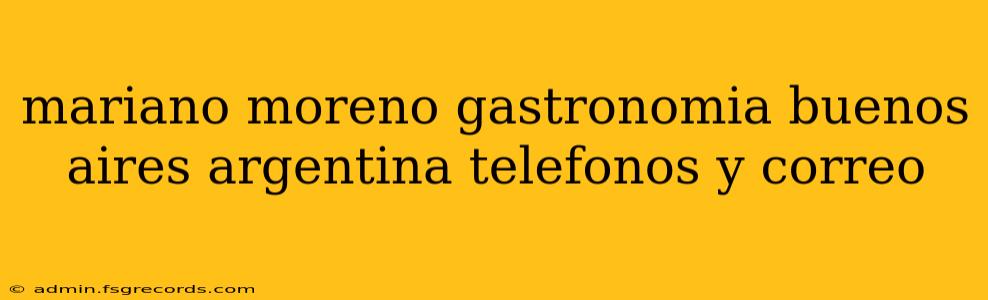 mariano moreno gastronomia buenos aires argentina telefonos y correo