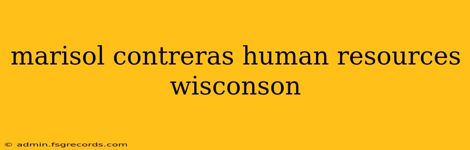 marisol contreras human resources wisconson