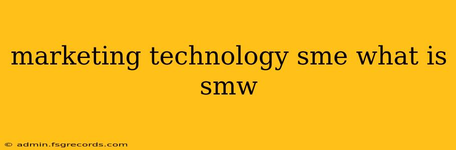 marketing technology sme what is smw