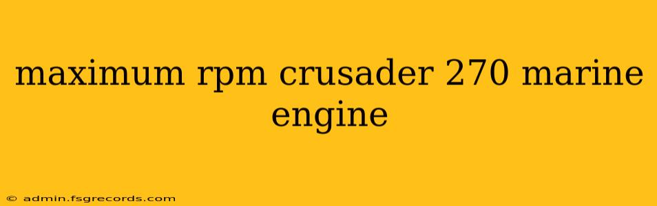 maximum rpm crusader 270 marine engine