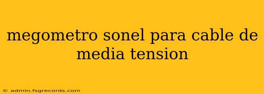 megometro sonel para cable de media tension