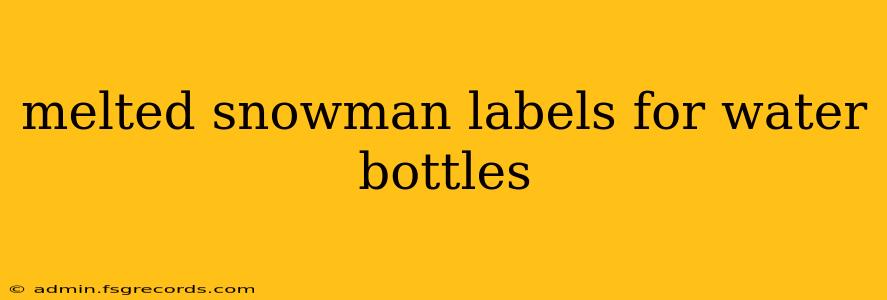 melted snowman labels for water bottles