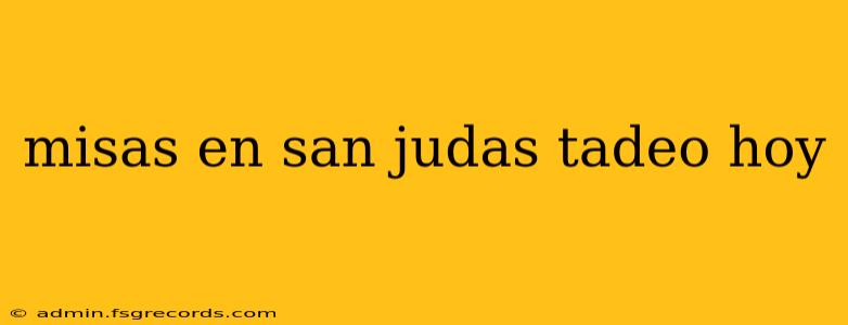 misas en san judas tadeo hoy