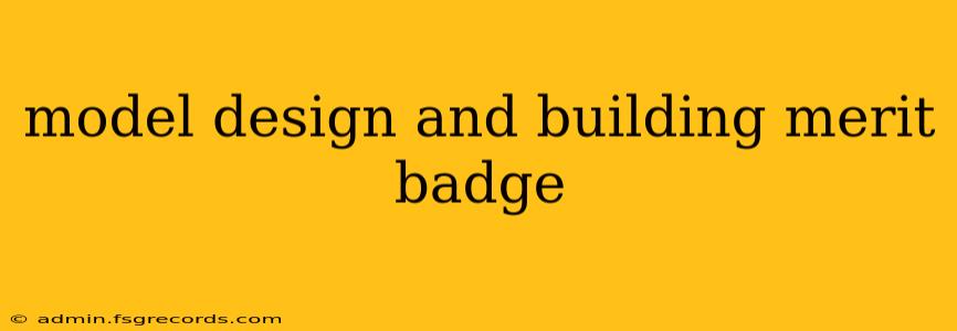 model design and building merit badge