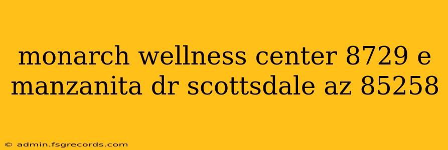 monarch wellness center 8729 e manzanita dr scottsdale az 85258