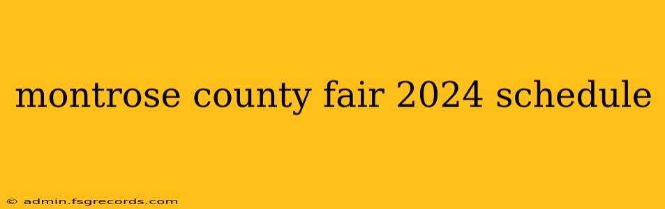 montrose county fair 2024 schedule