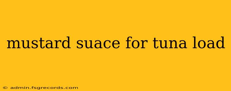 mustard suace for tuna load