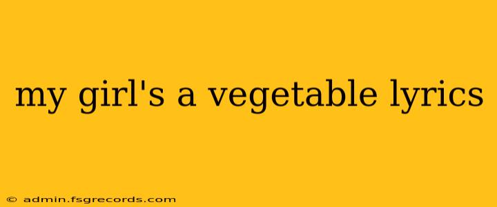 my girl's a vegetable lyrics