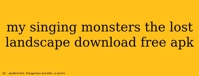 my singing monsters the lost landscape download free apk