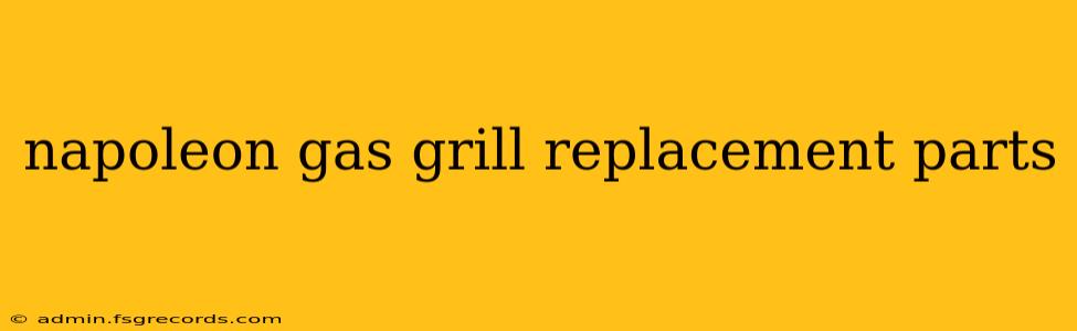 napoleon gas grill replacement parts