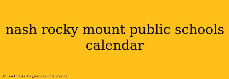 nash rocky mount public schools calendar