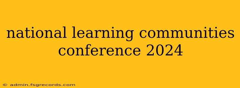 national learning communities conference 2024