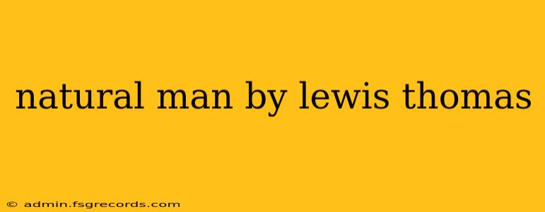 natural man by lewis thomas