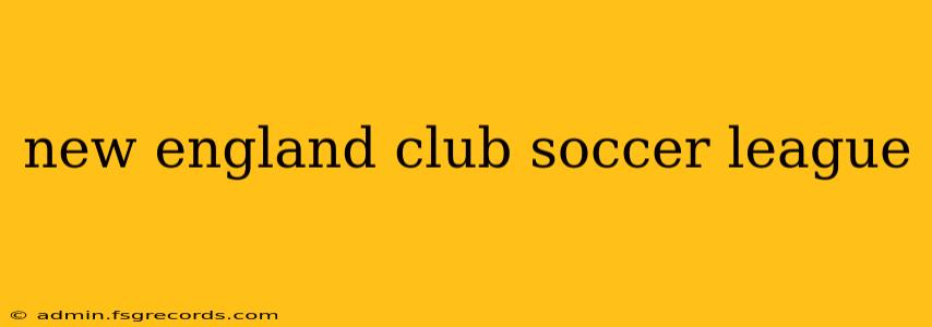 new england club soccer league