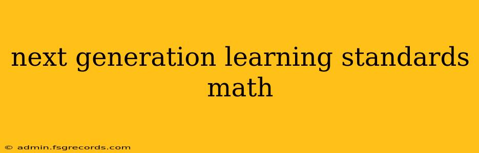 next generation learning standards math